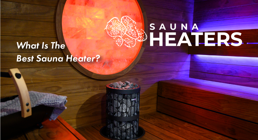 Best sauna heater? Find your perfect fit.